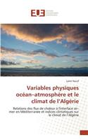 Variables Physiques Océan Atmosphère Et Le Climat de L Algérie: (Omn.Univ.Europ.)