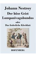 Der böse Geist Lumpazivagabundus oder Das liederliche Kleeblatt