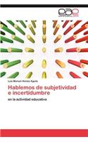 Hablemos de subjetividad e incertidumbre