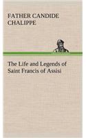 The Life and Legends of Saint Francis of Assisi