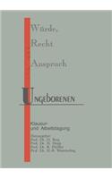 Wurde, Recht Und Anspruch Des Ungeborenen: Klausur- Und Arbeitstagung