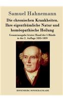 Die chronischen Krankheiten. Ihre eigenthümliche Natur und homöopathische Heilung: Gesamtausgabe letzter Hand der 5 Bände in der 2. Auflage 1835-1839