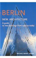 Berlin New Architecture: A Guide to New Buildings from 1989 to Today: A Guide to New Buildings from 1989 to Today