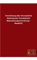 Verordnung Uber Die Bauliche Nutzung Der Grundstucke (Baunutzungsverordnung - Baunvo): (German)