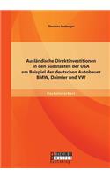 Ausländische Direktinvestitionen in den Südstaaten der USA am Beispiel der deutschen Autobauer BMW, Daimler und VW