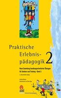 Praktische Erlebnispadagogik Band 2: Neue Sammlung handlungsorientierter Ubungen fur Seminar und Training (Gelbe Reihe: Praktische Erlebnispadagogik)