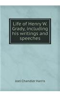 Life of Henry W. Grady, Including His Writings and Speeches: (English)