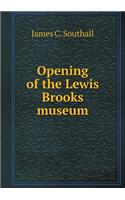 Opening of the Lewis Brooks Museum