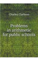 Problems in Arithmetic for Public Schools