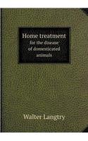 Home Treatment for the Disease of Domesticated Animals