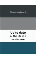 Up to Date or the Life of a Lumberman
