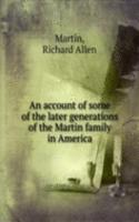 account of some of the later generations of the Martin family in America