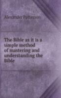 THE BIBLE AS IT IS A SIMPLE METHOD OF M