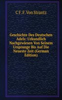 Geschichte Des Deutschen Adels: Urkundlich Nachgewiesen Von Seinem Ursprunge Bis Auf Die Neueste Zeit (German Edition)