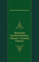 Hansische Geschichtsblatter, Volume 7 (German Edition)