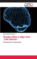 Drogas Sexo y algo mas .2da edición