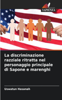 discriminazione razziale ritratta nel personaggio principale di Sapone e marenghi