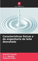 Características físicas e de engenharia do leite desnatado