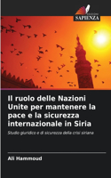 ruolo delle Nazioni Unite per mantenere la pace e la sicurezza internazionale in Siria