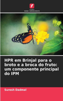 HPR em Brinjal para o broto e a broca do fruto: um componente principal do IPM