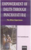 EMPOWERMENT OF DALITS THOUGH PANCHAYATI RAJ : THE BIHAR EXPERIANCE