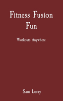 Fitness Fusion Fun: Workouts Anywhere