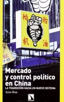Mercado y control politico en China: La transicion hacia un nuevo sistema