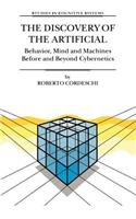 Discovery of the Artificial: Behavior, Mind and Machines Before and Beyond Cybernetics