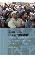 Global Flows, Local Appropriations: Facets of Secularisation and Re-Islamization Among Contemporary Cape Muslims: Facets of Secularisation and Re-Islamization Among Contemporary Cape Muslims