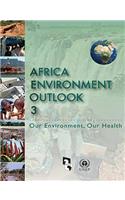 Africa Environment Outlook 3: Our Environment, Our Health (Aeo-3)