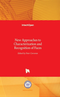 New Approaches to Characterization and Recognition of Faces