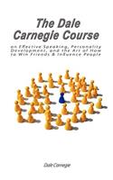 Dale Carnegie Course on Effective Speaking, Personality Development, and the Art of How to Win Friends & Influence People