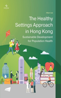 Healthy Settings Approach in Hong Kong