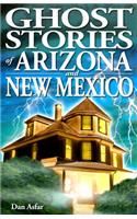 Ghost Stories of Arizona and New Mexico