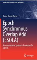 Epoch Synchronous Overlap Add (Esola)