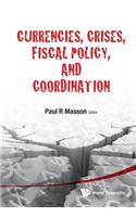 Currencies, Crises, Fiscal Policy, and Coordination