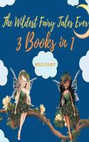Wildest Fairy Tales Ever
