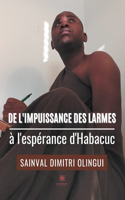 De l'impuissance des larmes à l'espérance d'Habacuc