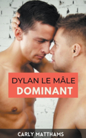 Dylan le mâle dominant: (5 Dylan Le Mâle Dominant)