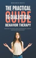 Practical Guide to Dialectical Behavoir Therapy
