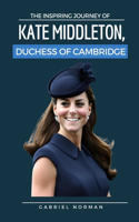 Inspiring Journey of Kate Middleton, Duchess of Cambridge