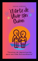Arte de Vivir sin Guion