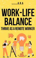 Work-Life Balance: Thrive as a Remote Worker