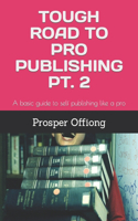 Tough Road to Pro Publishing Pt. 2: A basic guide to self publishing like a pro