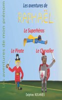 Les aventures de Raphaël: Raphaël le Pirate, Raphaël le Chevalier et Raphaël le Superhéros