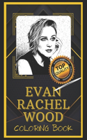 Evan Rachel Wood Coloring Book: Humoristic and Snarky Coloring Book Inspired By Evan Rachel Wood