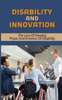 Disability And Innovation: The Lens Of Viewing Physic And Emotion Of Disability: Learn About Disability