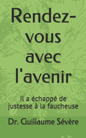 Rendez-vous avec l'avenir: Il a échappé de justesse à la faucheuse(Miracle Haitien - Autobiographie Partielle)