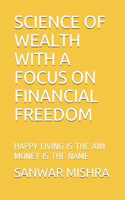 Science of Wealth with a Focus on Financial Freedom