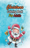 Christmas Coloring Book For Adults: A Festive Coloring Book for Adults, Seniors, Children Relaxation